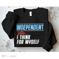 Independent Voter I Think For Myself Sweatshirt thumb 2