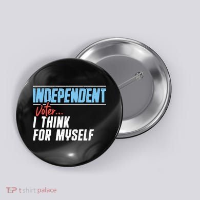 Independent Voter I Think For Myself Button