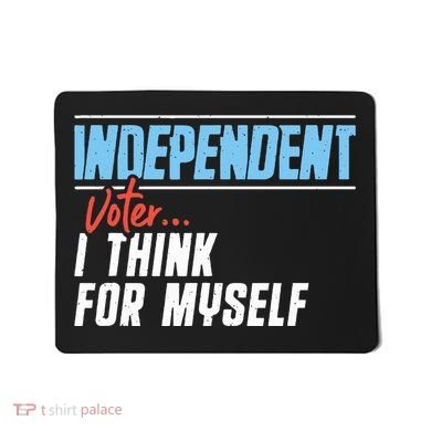 Independent Voter I Think For Myself Mousepad