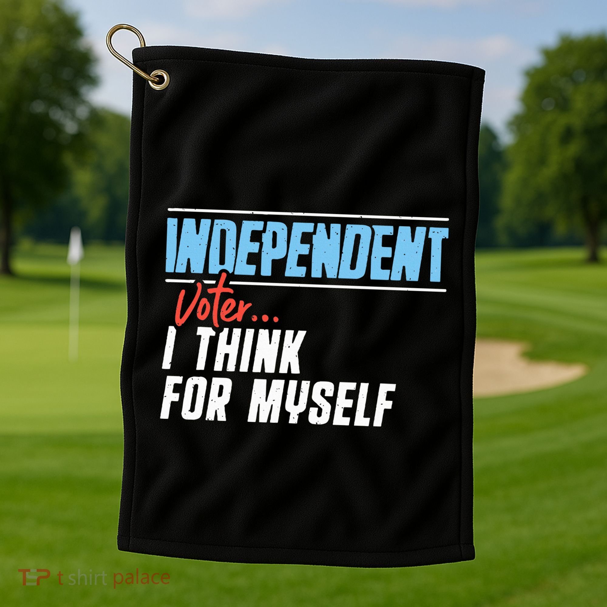 Independent Voter I Think For Myself Golf Towel