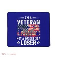 IM Veteran Not A Sucker Or A Loser Veteran Military Mousepad thumb 0