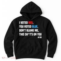 I Voted Red You Voted Blue Don't Blame Me Hoodie thumb 0