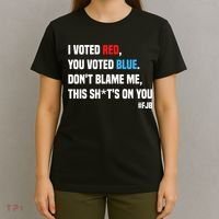 I Voted Red You Voted Blue Don't Blame Me T-Shirt thumb 4