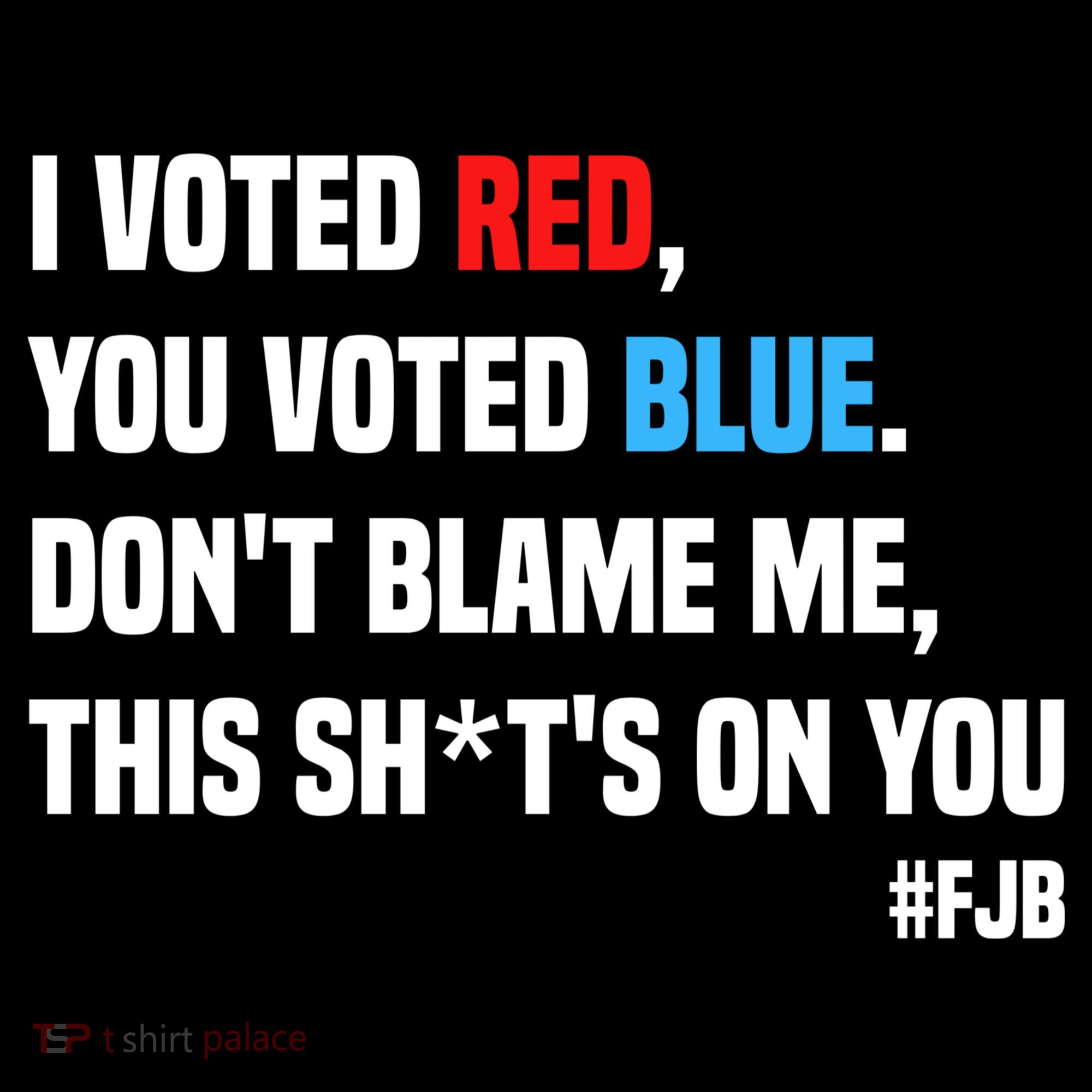 I Voted Red You Voted Blue Don't Blame Me Coffee Mug