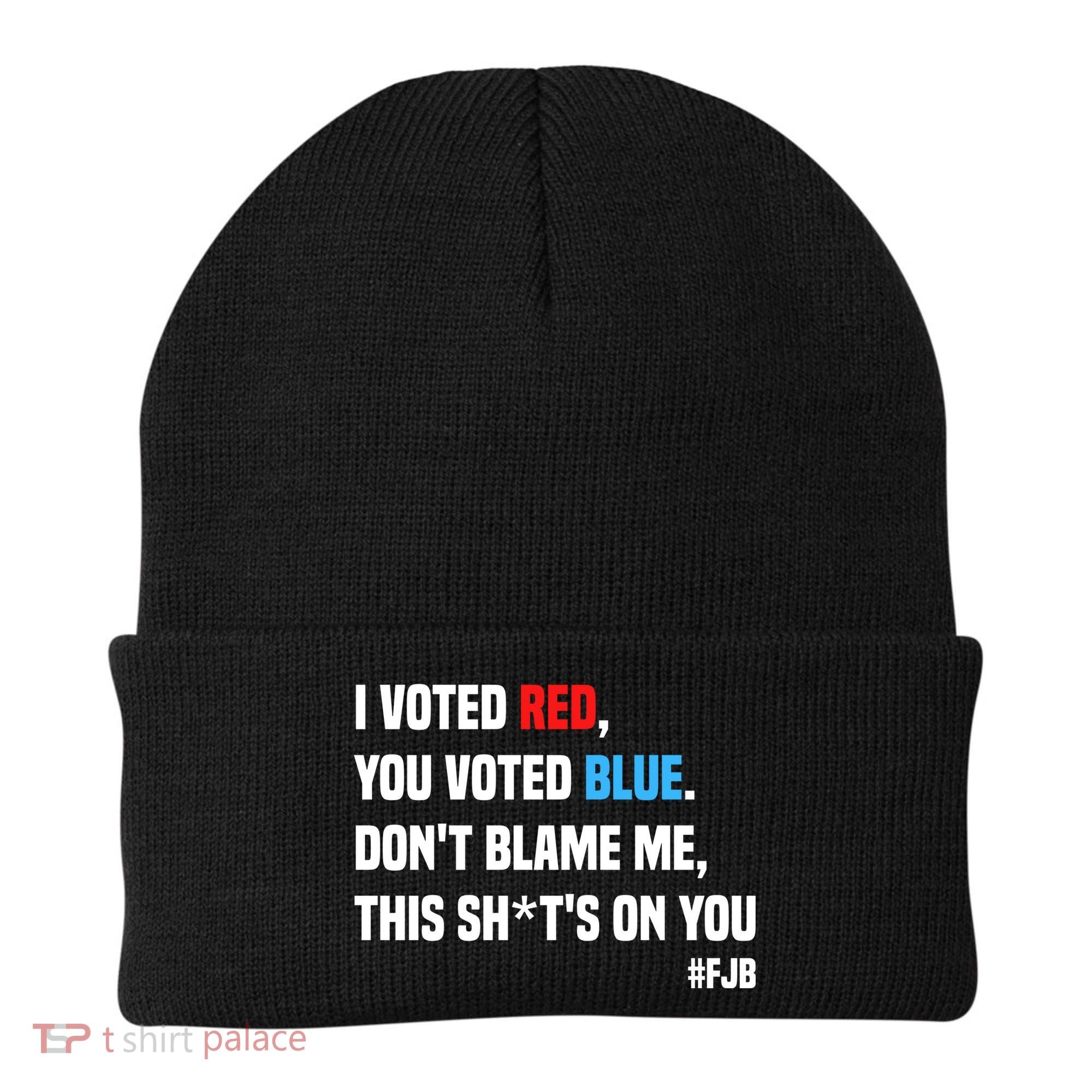I Voted Red You Voted Blue Don't Blame Me Beanie
