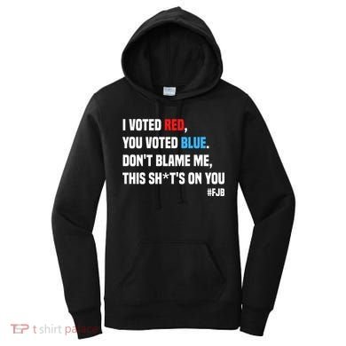 I Voted Red You Voted Blue Don't Blame Me Women's Hoodie