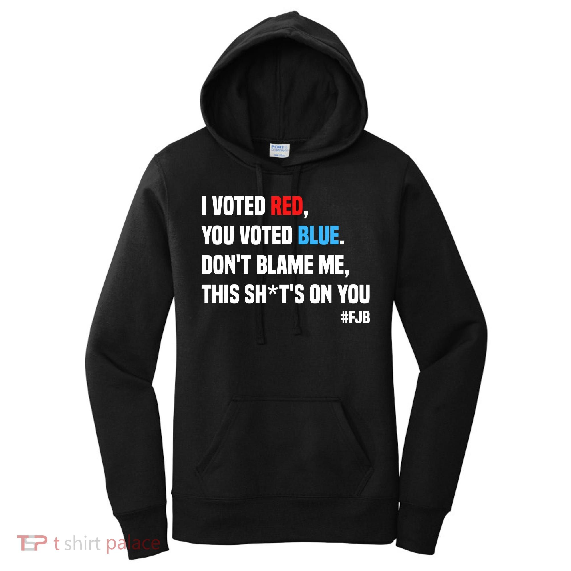 I Voted Red You Voted Blue Don't Blame Me Women's Hoodie