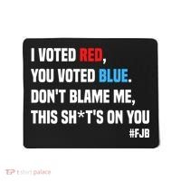 I Voted Red You Voted Blue Don't Blame Me Mousepad thumb 0