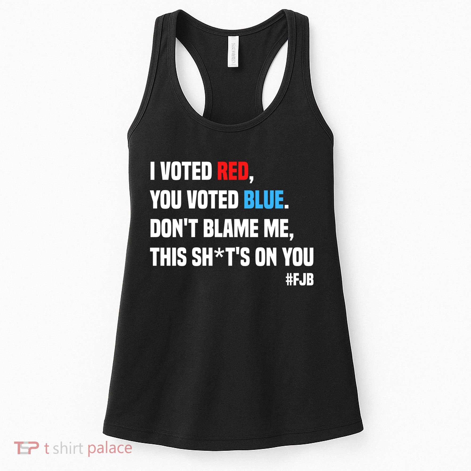 I Voted Red You Voted Blue Don't Blame Me Women's Tank Top