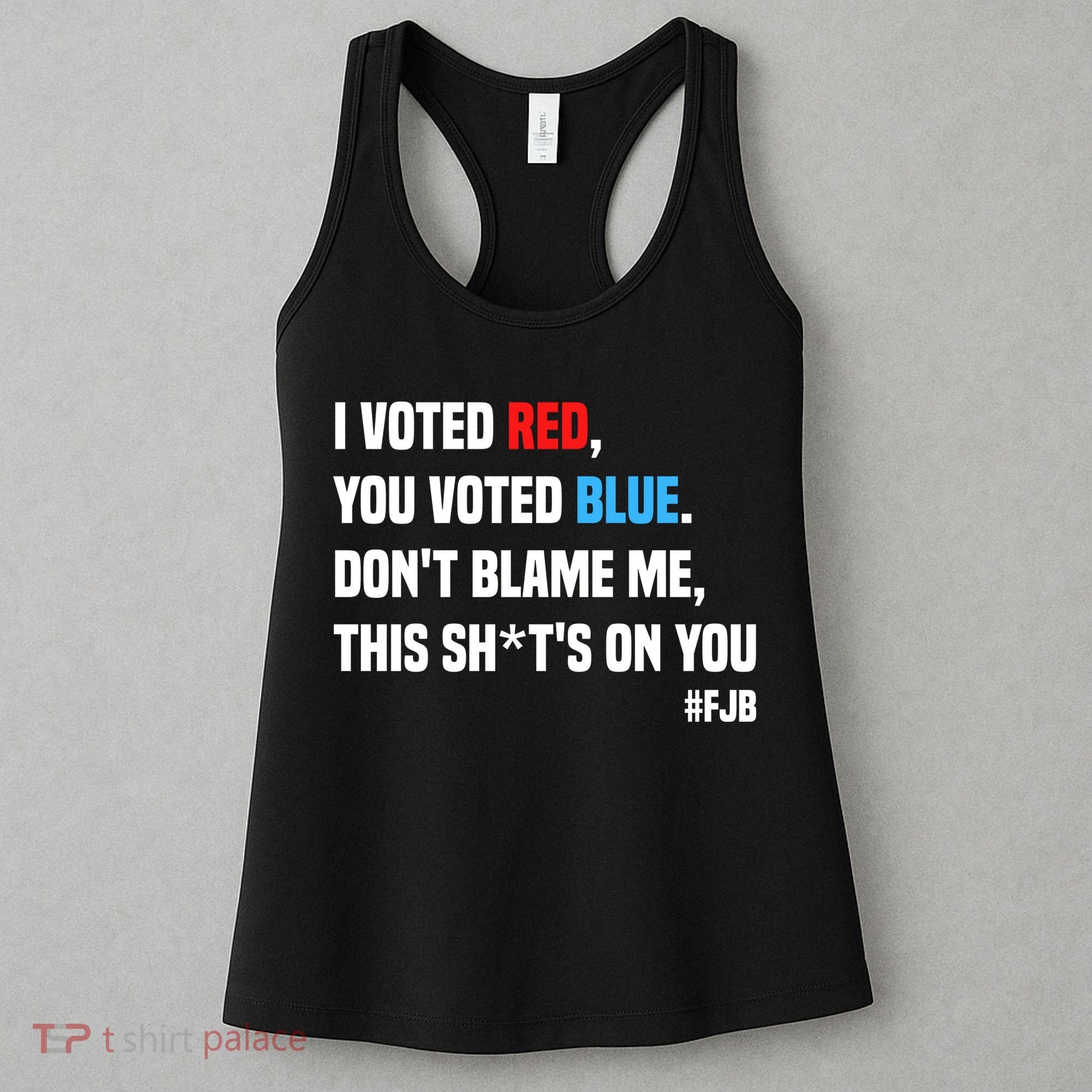 I Voted Red You Voted Blue Don't Blame Me Women's Tank Top