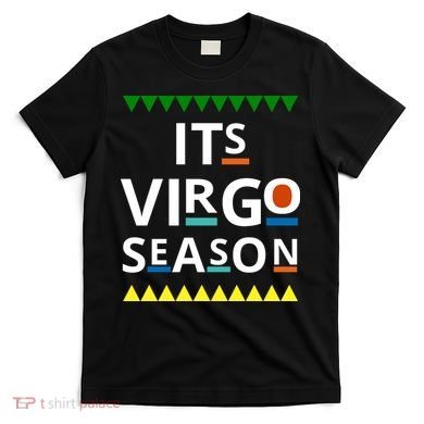 Its Virgo Season T-Shirt