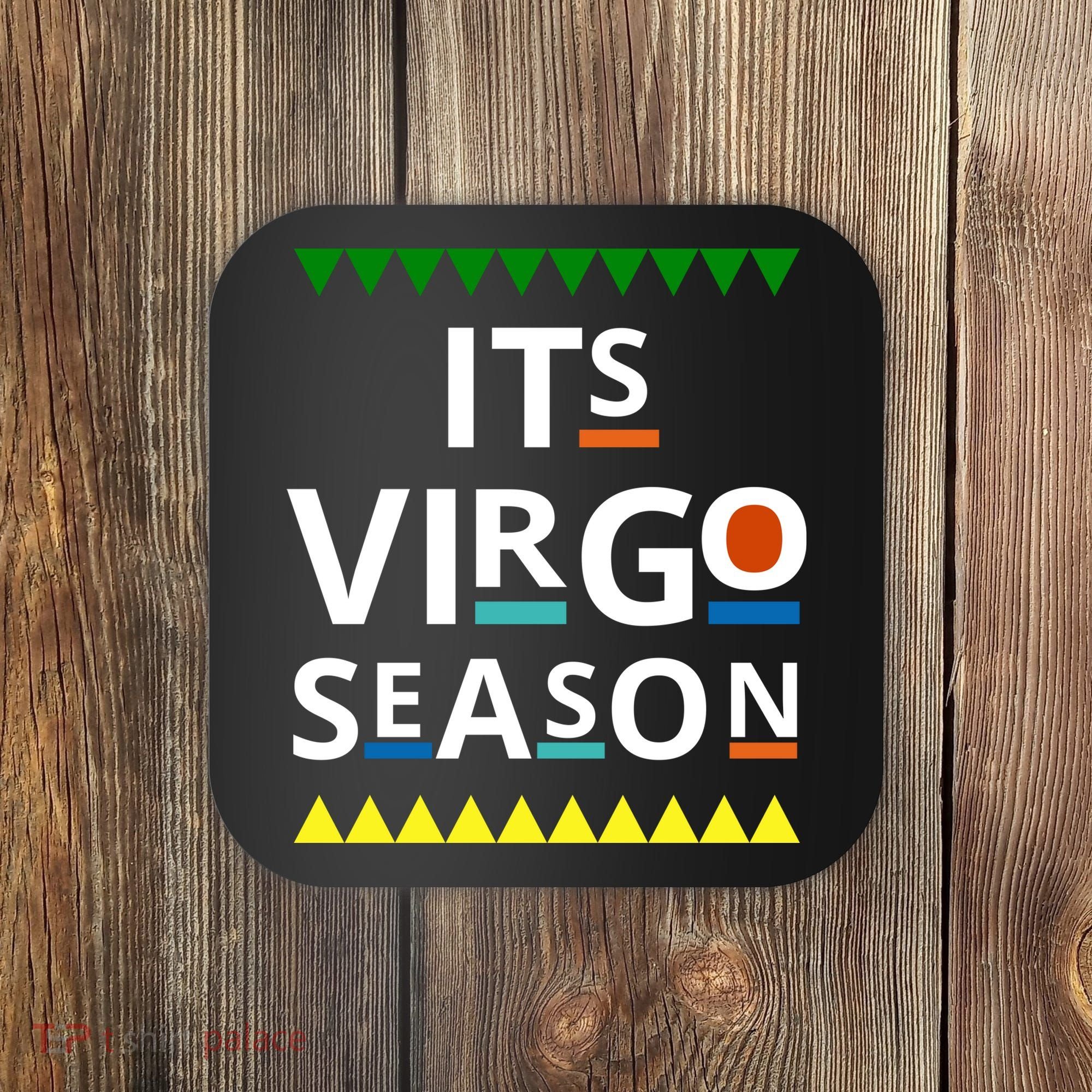 Its Virgo Season Coaster