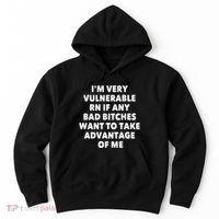 IM Very Vulnerable Rn If Any Bad Bitches Want To Take Hoodie thumb 0