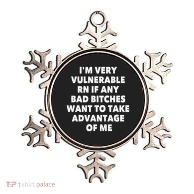 IM Very Vulnerable Rn If Any Bad Bitches Want To Take Ornament
