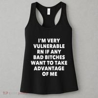 IM Very Vulnerable Rn If Any Bad Bitches Want To Take Women's Tank Top thumb 3