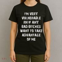 IM Very Vulnerable Rn If Any Want To Take Advantage Of Me T-Shirt thumb 4