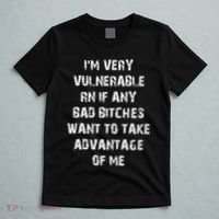 IM Very Vulnerable Rn If Any Want To Take Advantage Of Me T-Shirt thumb 5