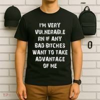 IM Very Vulnerable Rn If Any Want To Take Advantage Of Me T-Shirt thumb 6