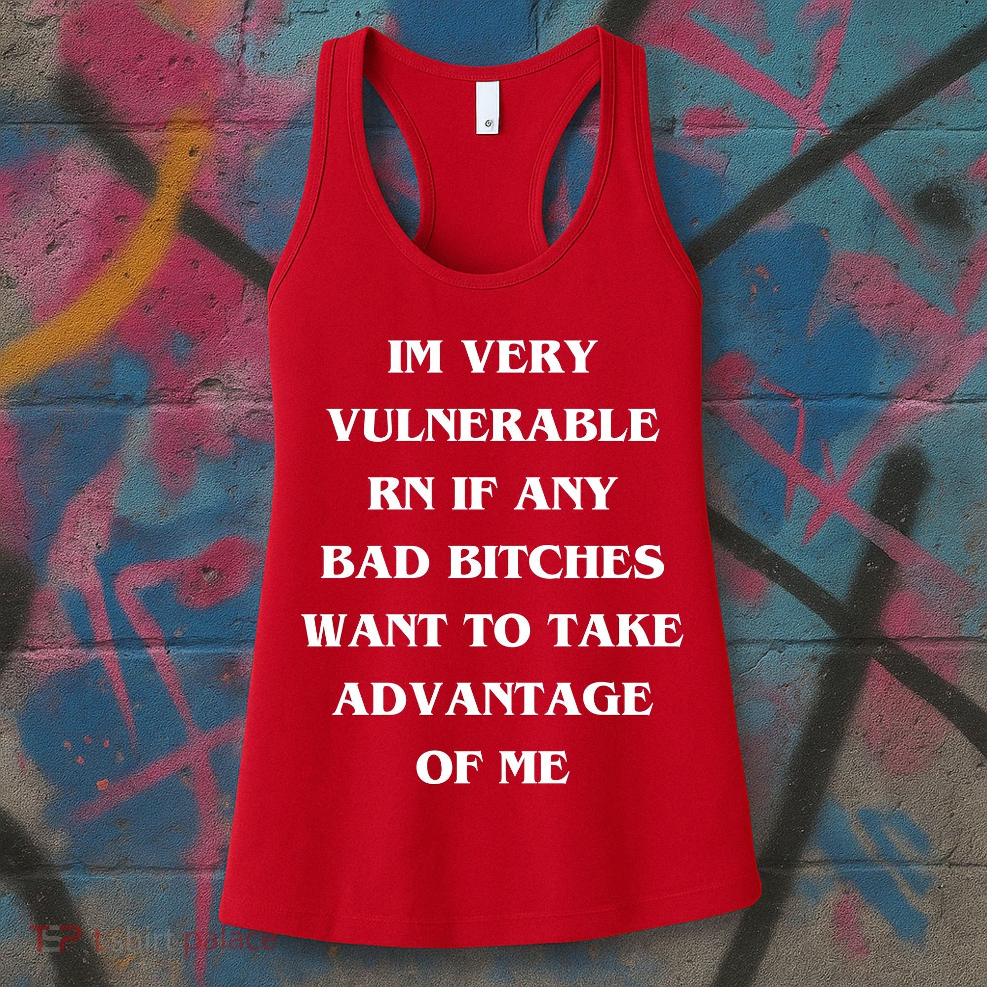 IM VERY VULNERABLE RN IF ANY BAD BITCHES WANT TO TAKE Women's Tank Top