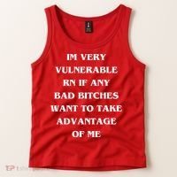 IM VERY VULNERABLE RN IF ANY BAD BITCHES WANT TO TAKE Tank Top thumb 2