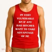 IM VERY VULNERABLE RN IF ANY BAD BITCHES WANT TO TAKE Tank Top thumb 3