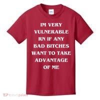 IM VERY VULNERABLE RN IF ANY BAD BITCHES WANT TO TAKE Kids T-Shirt thumb 0