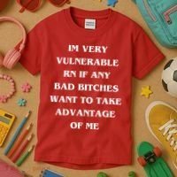 IM VERY VULNERABLE RN IF ANY BAD BITCHES WANT TO TAKE Kids T-Shirt thumb 3