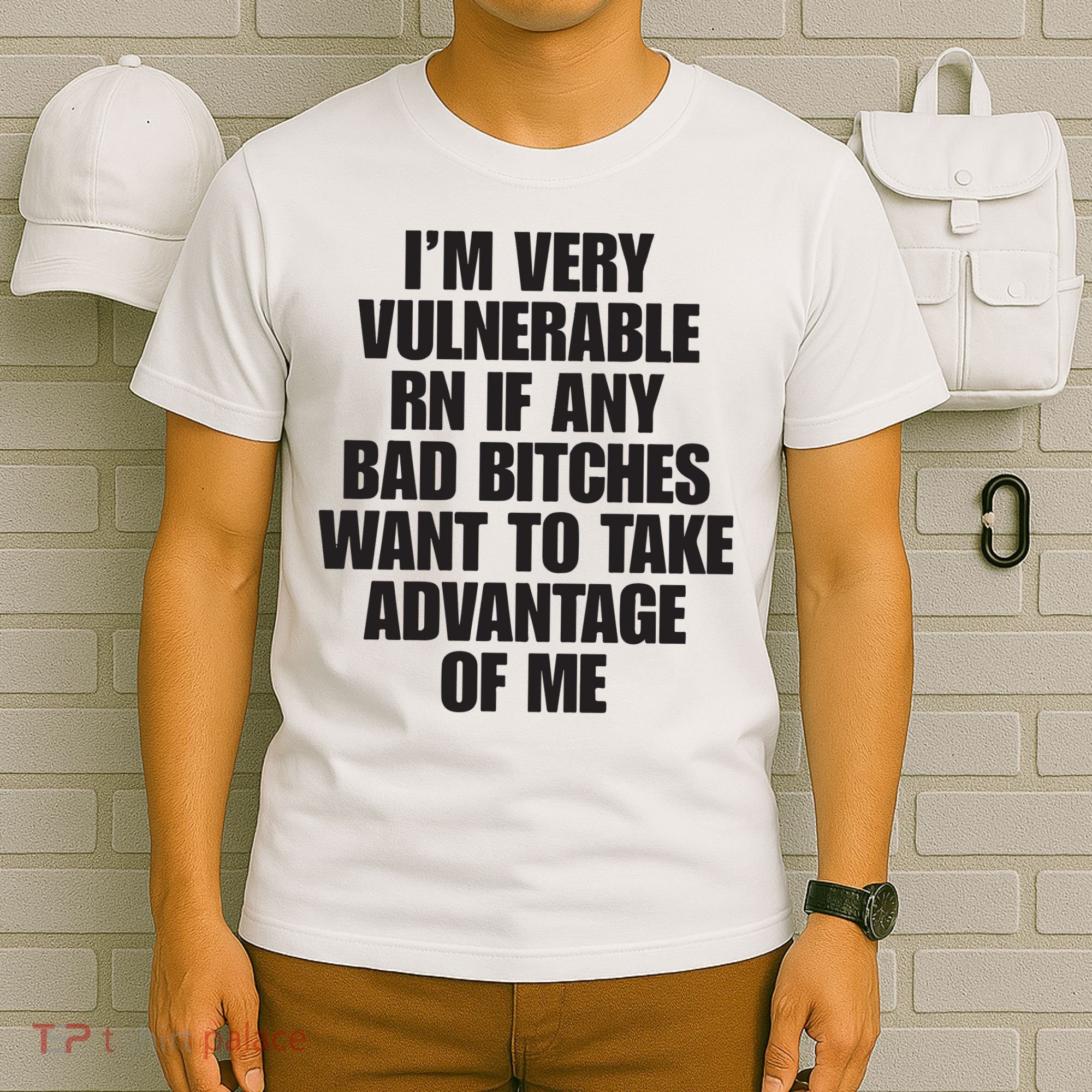 I’m Very Vulnerable Rn If Any Bad Bitches Want To Take Advantage Of Me T-Shirt