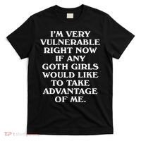 I'm Very Vulnerable Right Now Funny Goth Humor Quote T-Shirt thumb 0