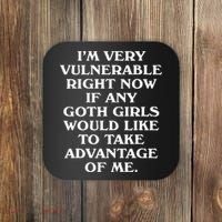 I'm Very Vulnerable Right Now Funny Goth Humor Quote Coaster thumb 0