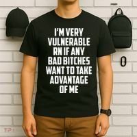 I'm Very Vulnerable Rn If Any Want To Take Advantage Of Me T-Shirt thumb 6