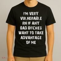 I'm Very Vulnerable Rn If Any Want To Take T-Shirt thumb 3