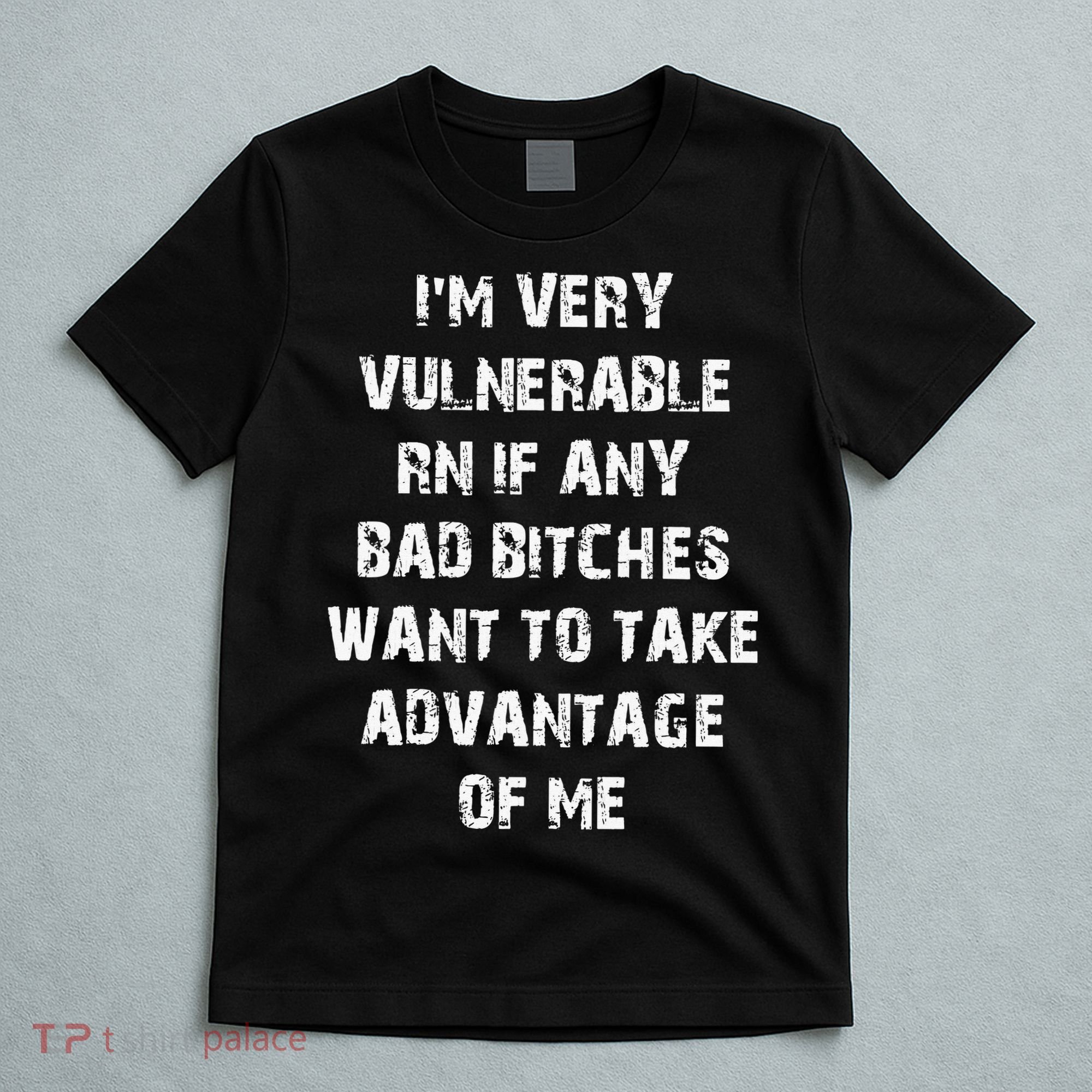 I'm Very Vulnerable Rn If Any Want To Take T-Shirt