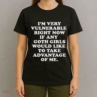 IM Very Vulnerable Right Now If Any Goth T-Shirt thumb 4