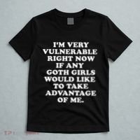 IM Very Vulnerable Right Now If Any Goth T-Shirt thumb 5