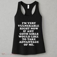 IM Very Vulnerable Right Now If Any Goth Women's Tank Top thumb 3