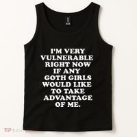 IM Very Vulnerable Right Now If Any Goth Tank Top thumb 2