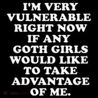 IM Very Vulnerable Right Now If Any Goth Women's T-Shirt thumb 6