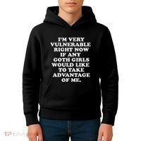 IM Very Vulnerable Right Now If Any Goth Kids Hoodie thumb 4