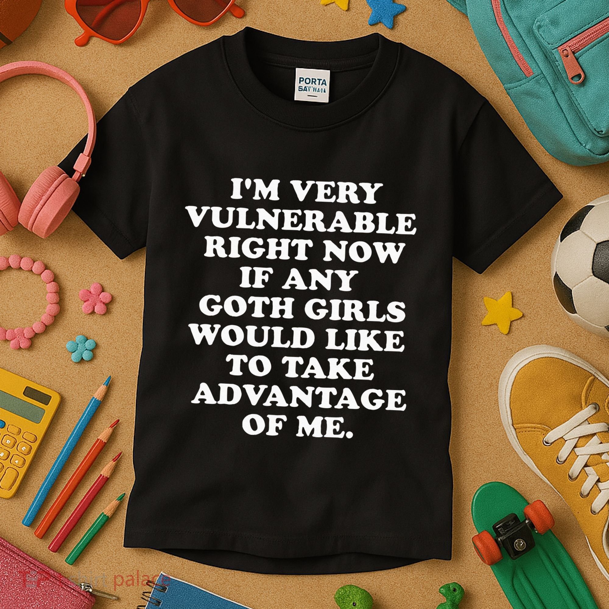 IM Very Vulnerable Right Now If Any Goth Kids T-Shirt