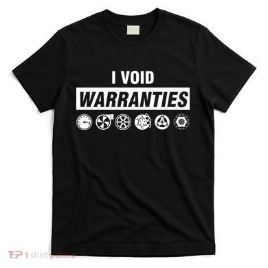 I Void Warranties T-Shirt