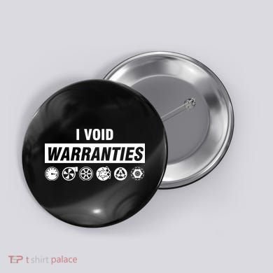 I Void Warranties Button