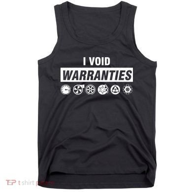 I Void Warranties Tank Top