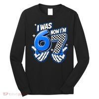 I Was 6 Now Im 7 Birthday 67 7th Birthday Long Sleeve Shirt thumb 0
