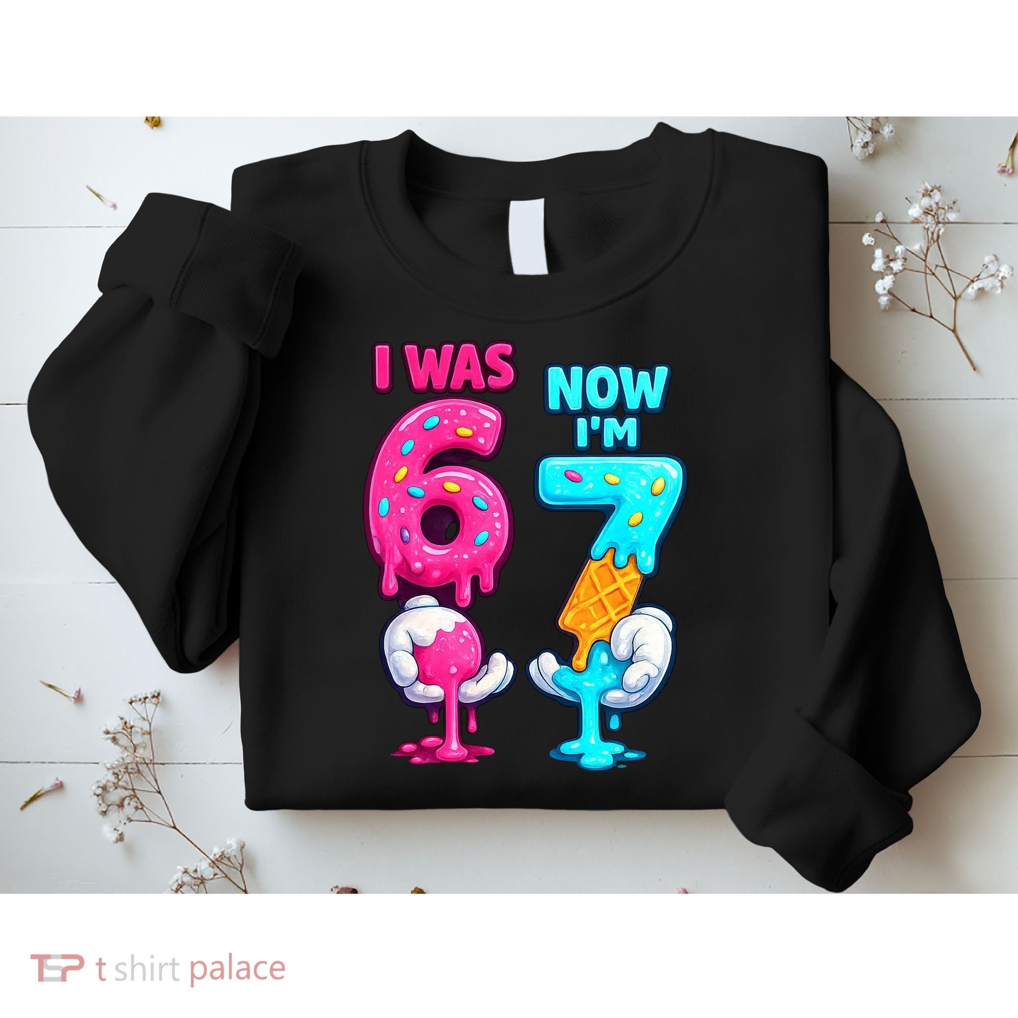 I Was 6 Now I'm 7 Year Old Birthday Six Seven Meme 67 Sweatshirt