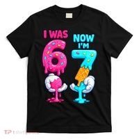 I Was 6 Now I'm 7 Year Old Birthday Six Seven Meme 67 T-Shirt thumb 0