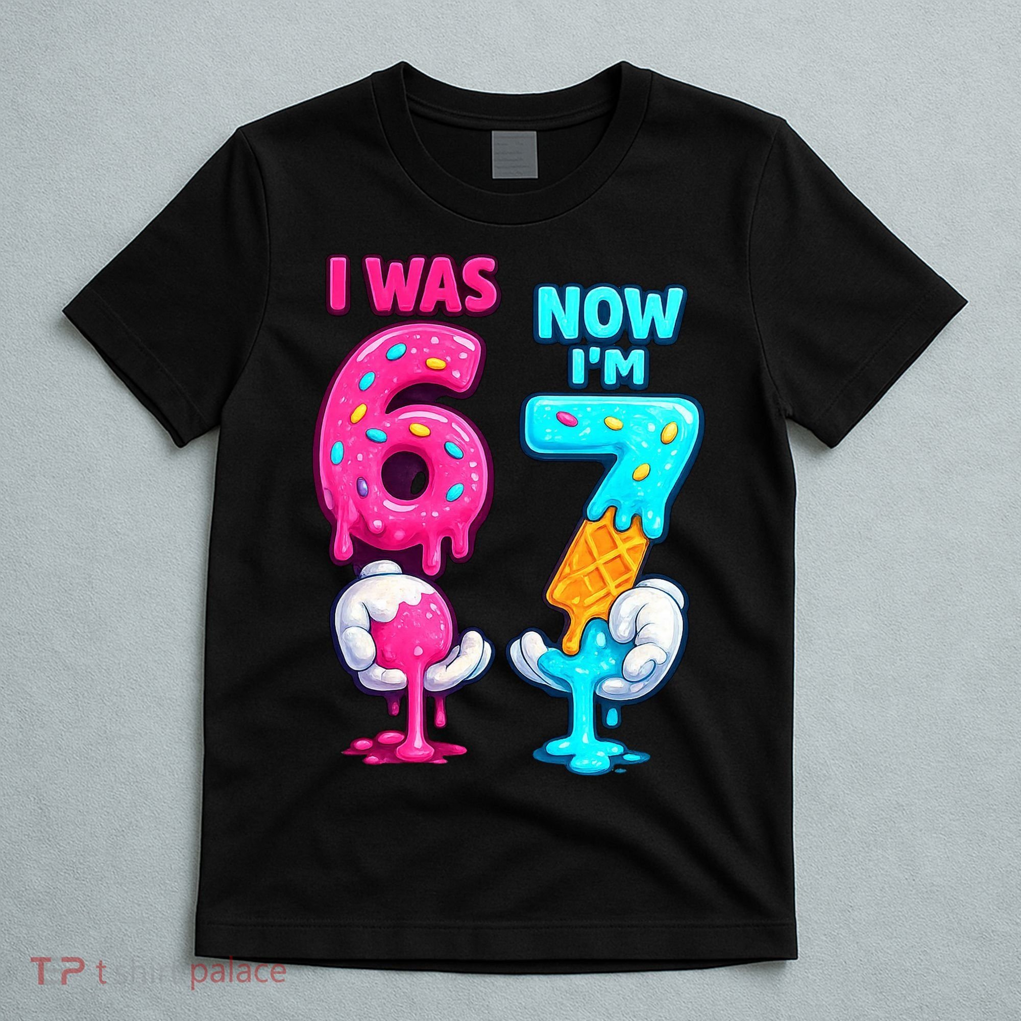 I Was 6 Now I'm 7 Year Old Birthday Six Seven Meme 67 T-Shirt