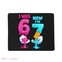 I Was 6 Now I'm 7 Year Old Birthday Six Seven Meme 67 Mousepad thumb 0