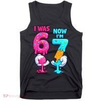 I Was 6 Now I'm 7 Year Old Birthday Six Seven Meme 67 Tank Top thumb 0