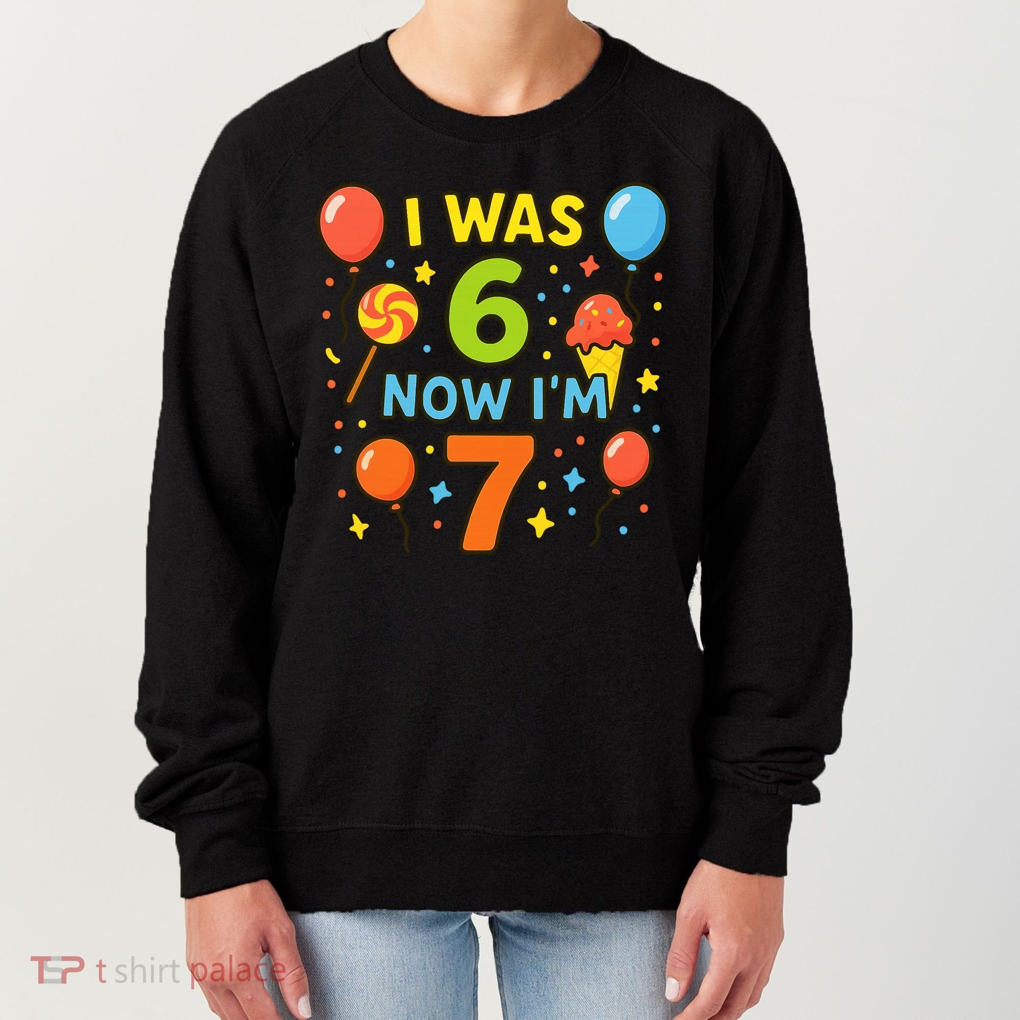 I Was 6, Now I'm 7 Women's Sweatshirt